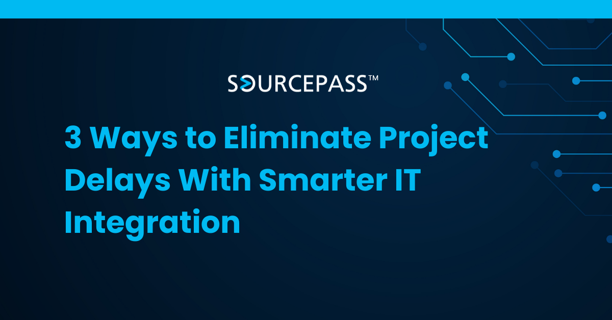 3 Ways to Eliminate Project Delays With Smarter IT Integration