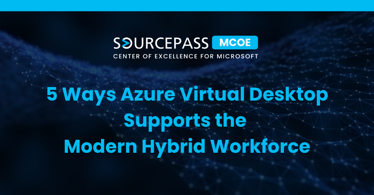 5 Ways Azure Virtual Desktop Supports the Modern Hybrid Workforce
