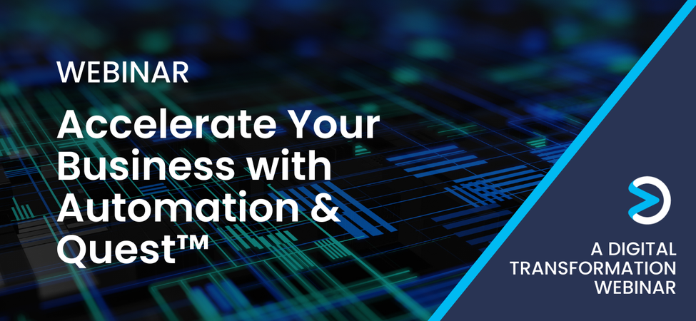 [Digital Transformation Webinar] Accelerate Your Business with Automation and Quest™