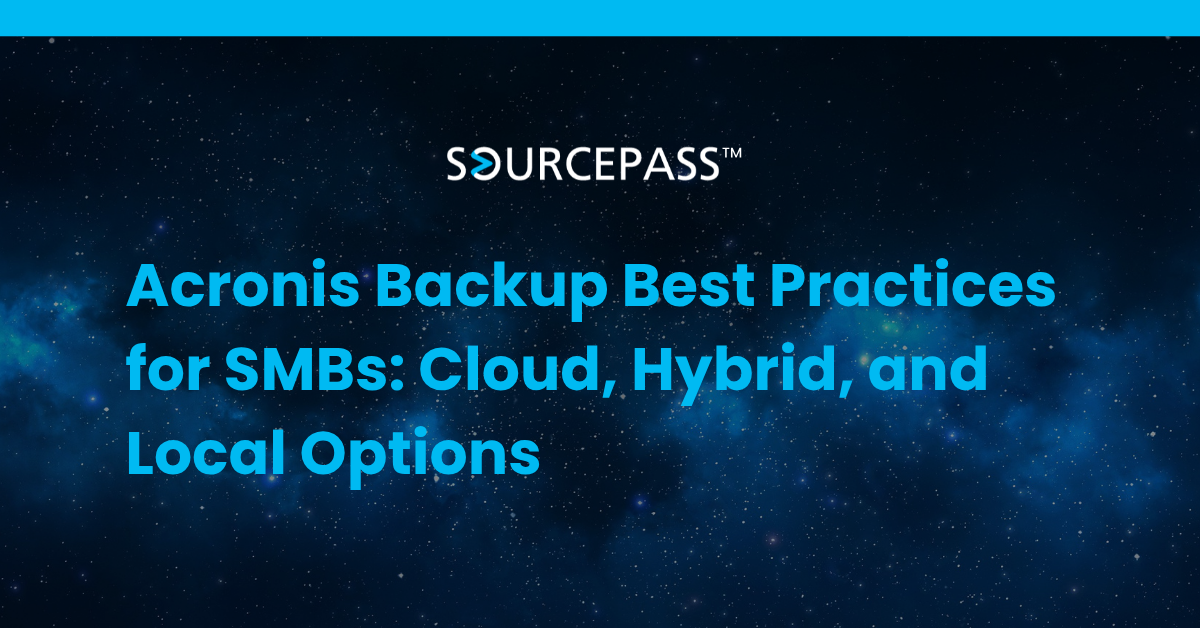 Acronis Backup Best Practices for SMBs: Cloud, Hybrid, and Local Options