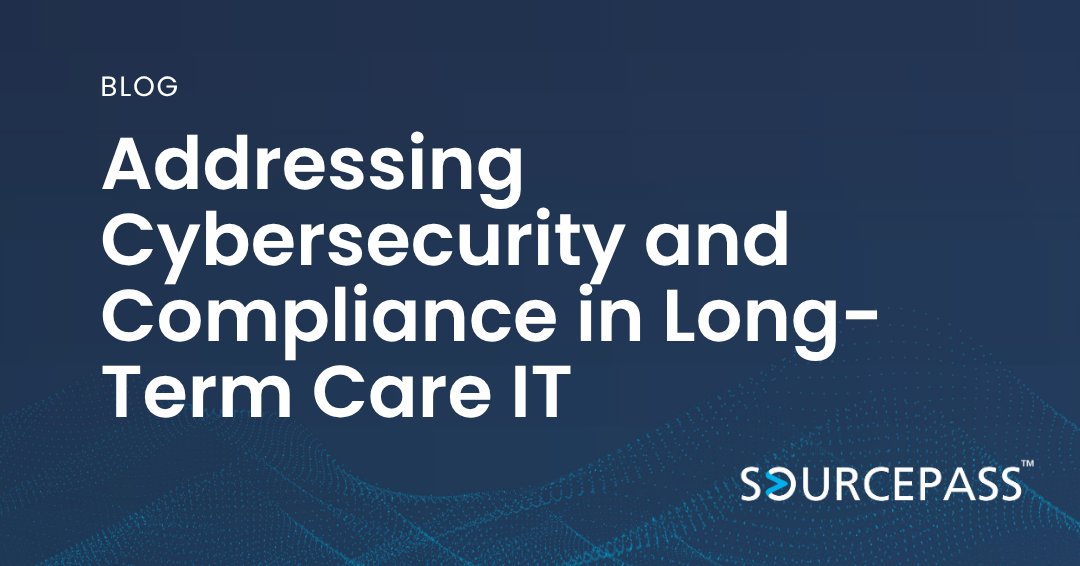 Addressing Cybersecurity and Compliance in Long-Term Care IT