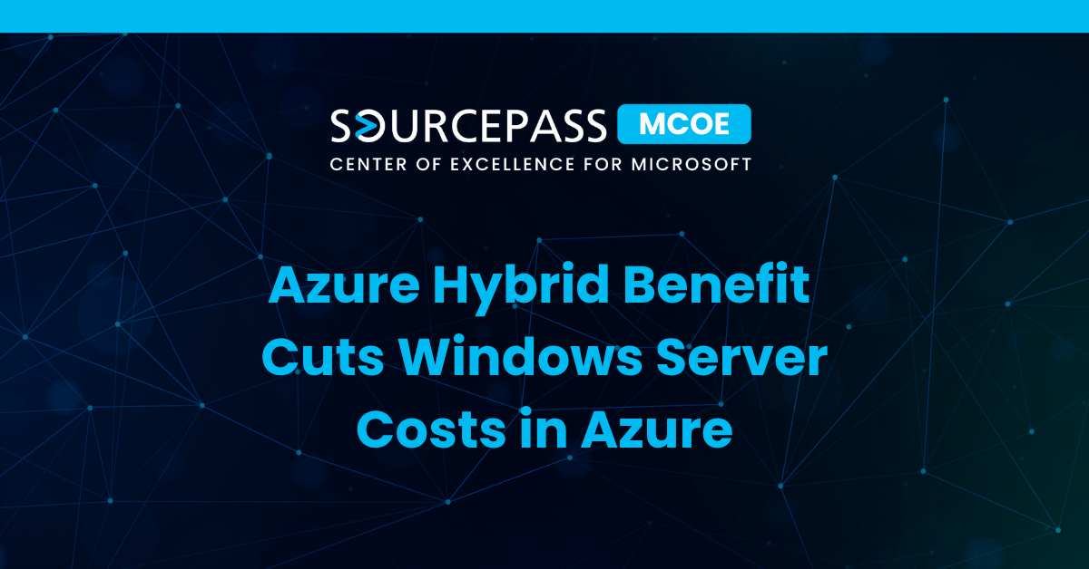 Azure Hybrid Benefit Cuts Windows Server Costs in Azure