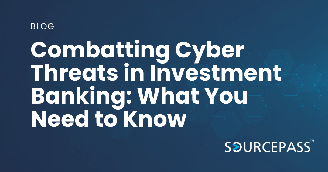 Combatting Cyber Threats in Investment Banking: What You Need to Know