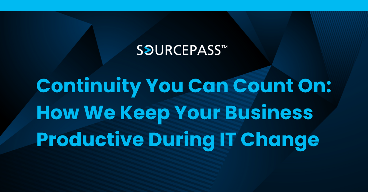 Continuity You Can Count On: How We Keep Your Business Productive During IT Change