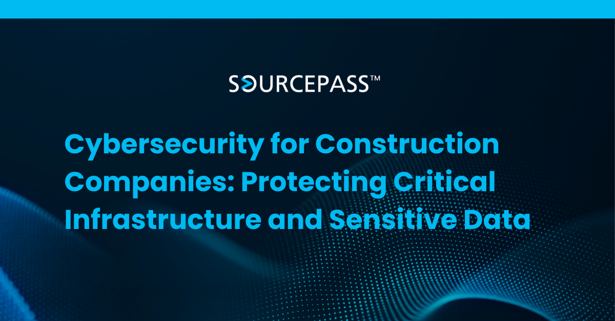 Cybersecurity for Construction Companies: Protecting Critical Infrastructure and Sensitive Data