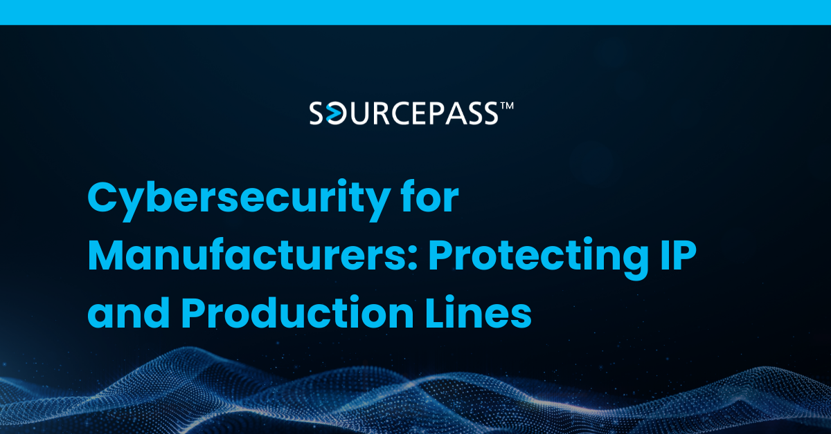 Cybersecurity for Manufacturers: Protecting IP and Production Lines
