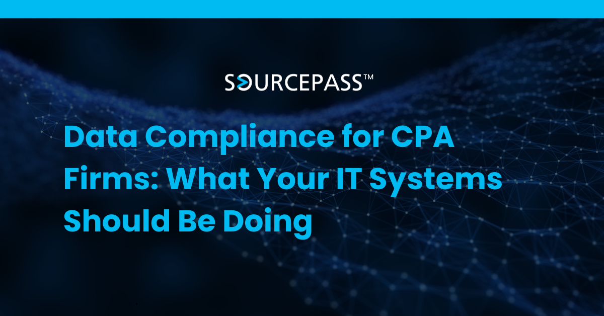 Data Compliance for CPA Firms: What Your IT Systems Should Be Doing