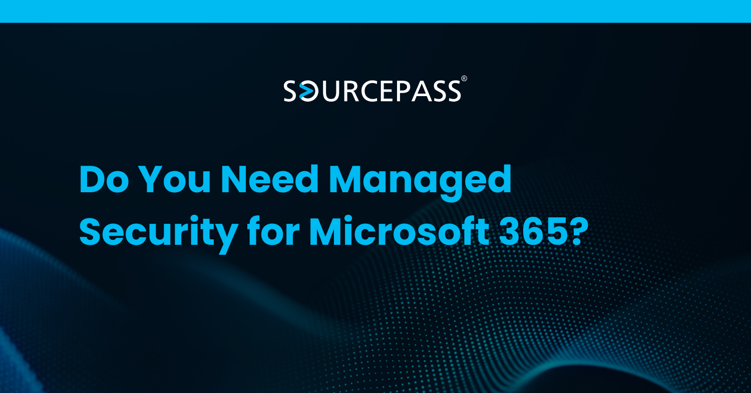 Do You Need Managed Security for Microsoft 365?