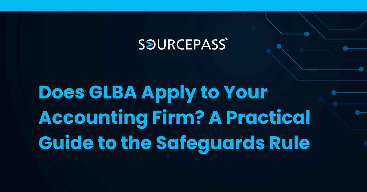 Does GLBA Apply to Your Accounting Firm? Guide to the Safeguards Rule