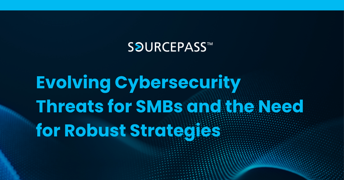 Evolving Cybersecurity Threats for SMBs & the Need for Robust Strategies
