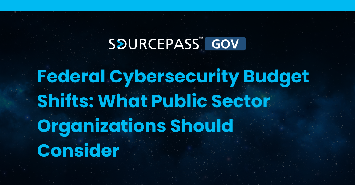 Federal Cybersecurity Budget Shifts: What Public Sector Organizations Should Consider