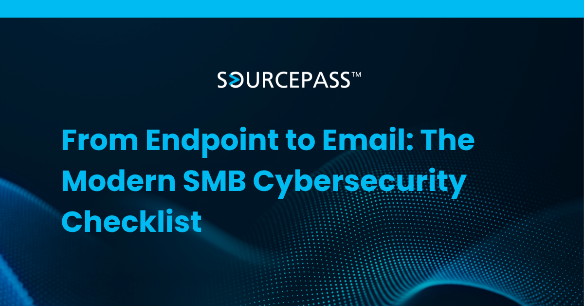 From Endpoint to Email: The Modern SMB Cybersecurity Checklist