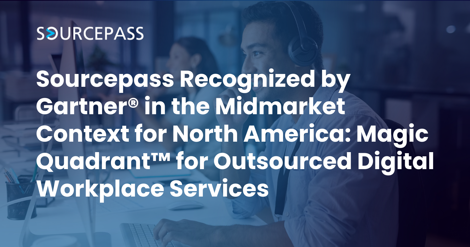 Sourcepass Recognized by Gartner® in the MidMarket Context for North America 'Magic Quadrant™ for ODWS'