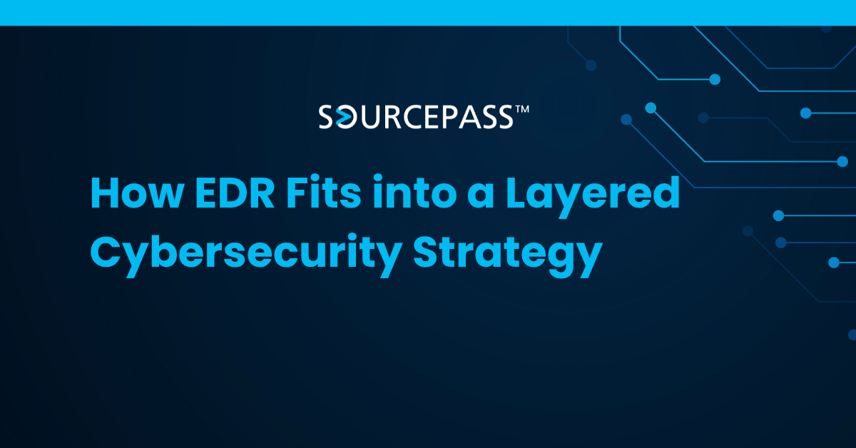 How EDR Fits into a Layered Cybersecurity Strategy