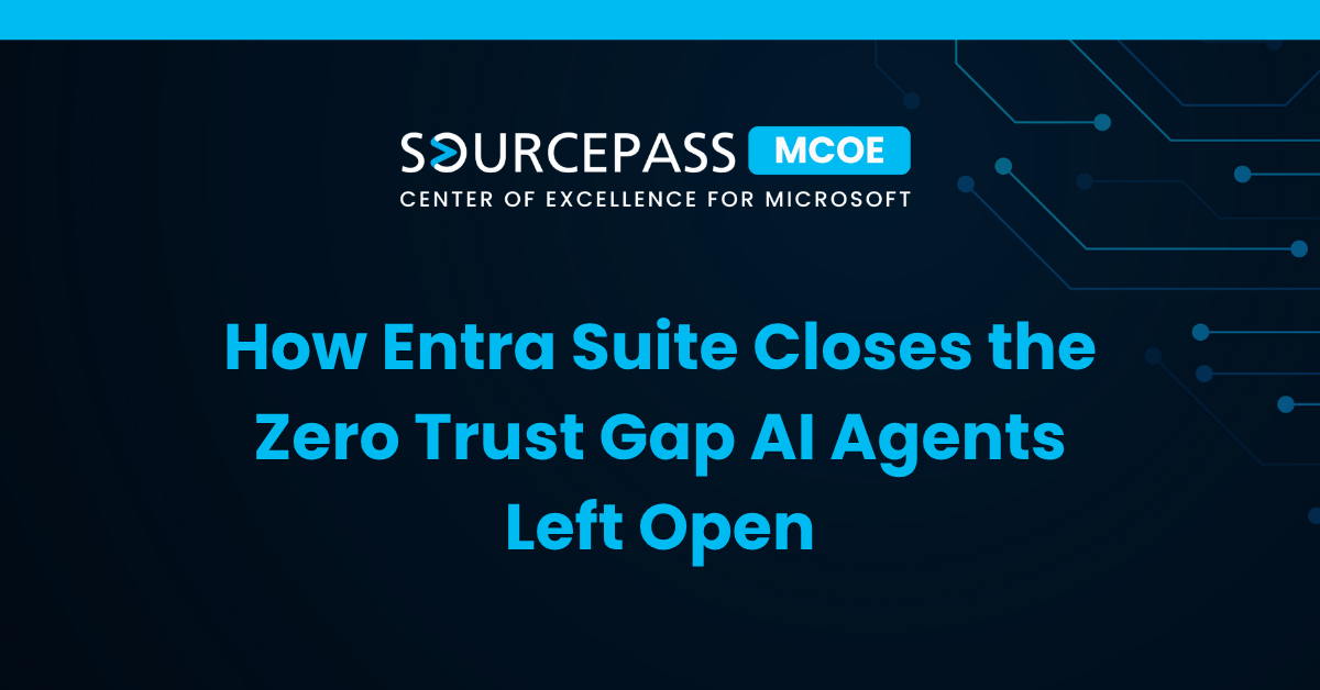 How Entra Suite Closes the Zero Trust Gap AI Agents Left Open
