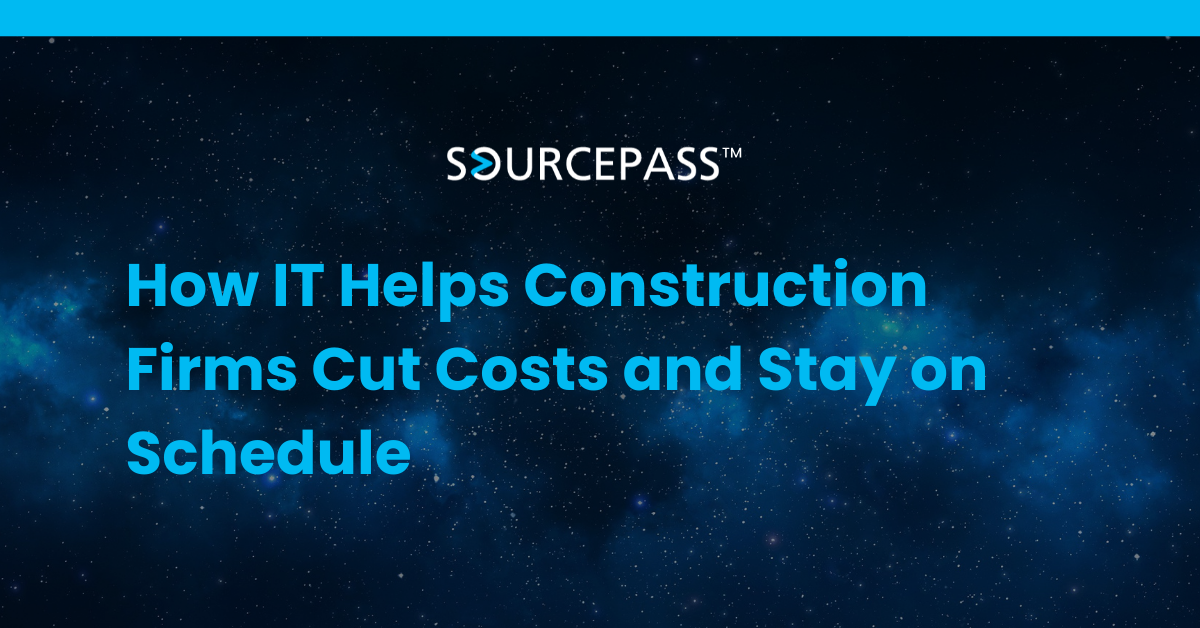 How IT Helps Construction Firms Cut Costs and Stay on Schedule