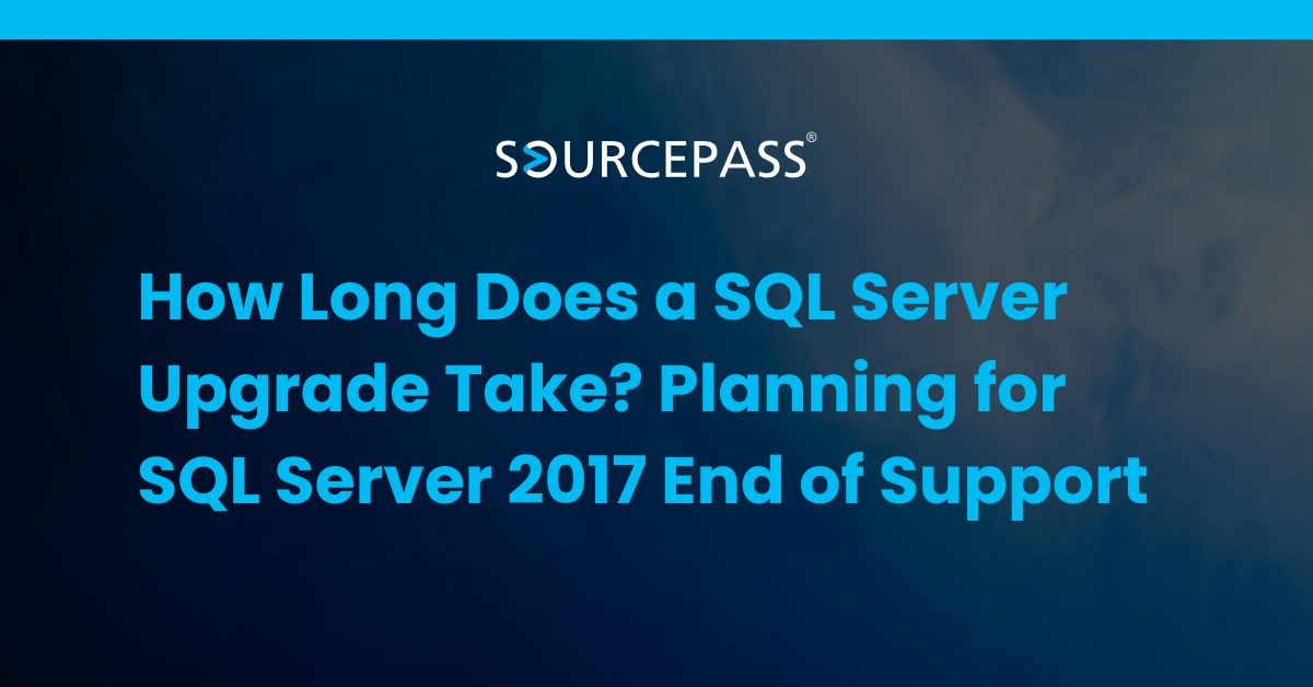 How Long Does a SQL Server Upgrade Take? Plan for SQL Server 2017 EOS