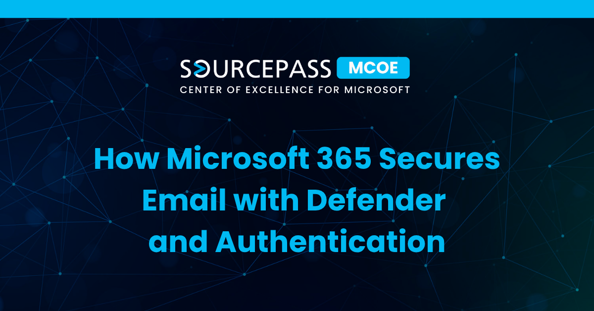 How Microsoft 365 Secures Email with Defender and Authentication