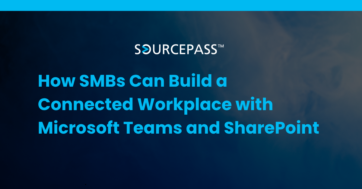How SMBs Can Build a Connected Workplace with Microsoft Teams and SharePoint