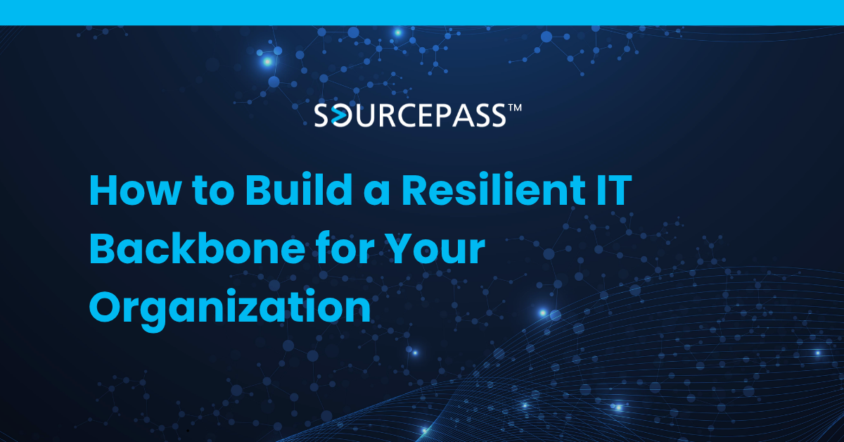 How to Build a Resilient IT Backbone for Your Organization