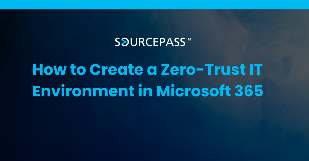 How to Create a Zero-Trust IT Environment in Microsoft 365