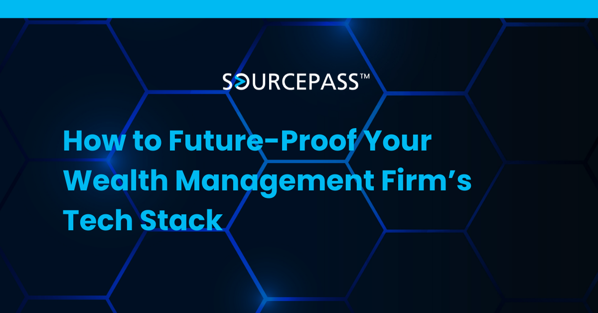 How to Future-Proof Your Wealth Management Firm’s Tech Stack