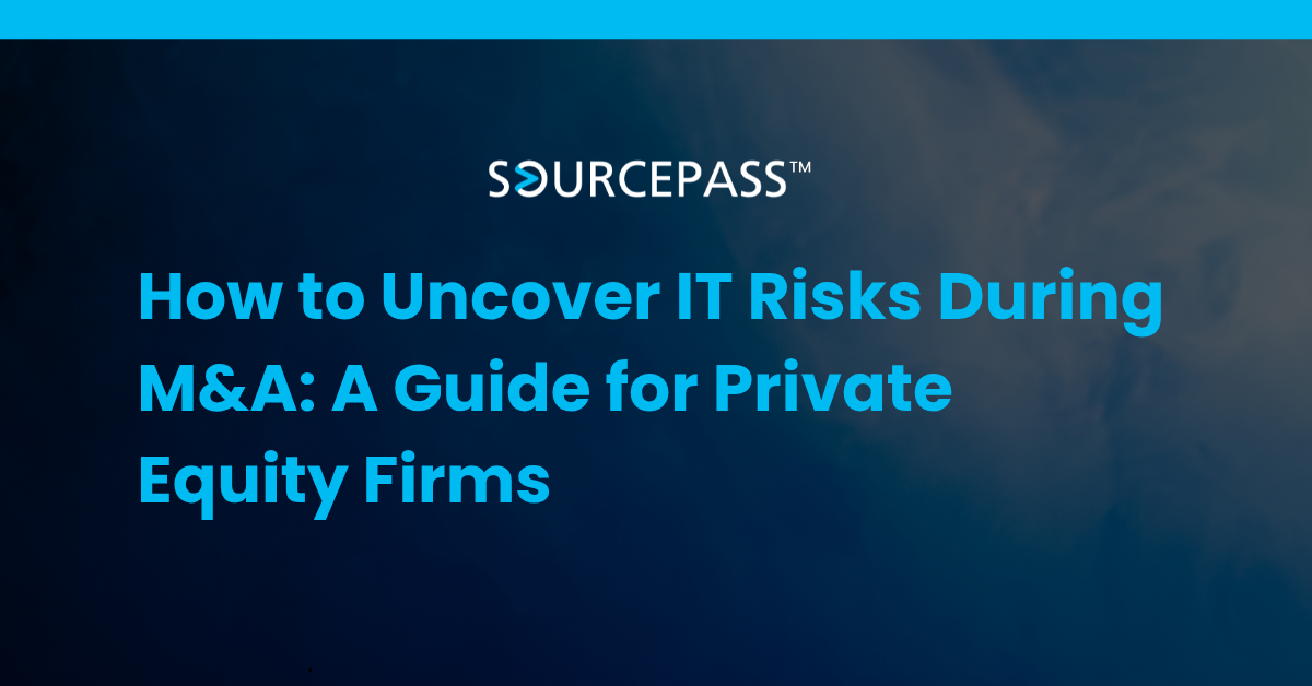 How to Uncover IT Risks During M&A: A Guide for Private Equity Firms