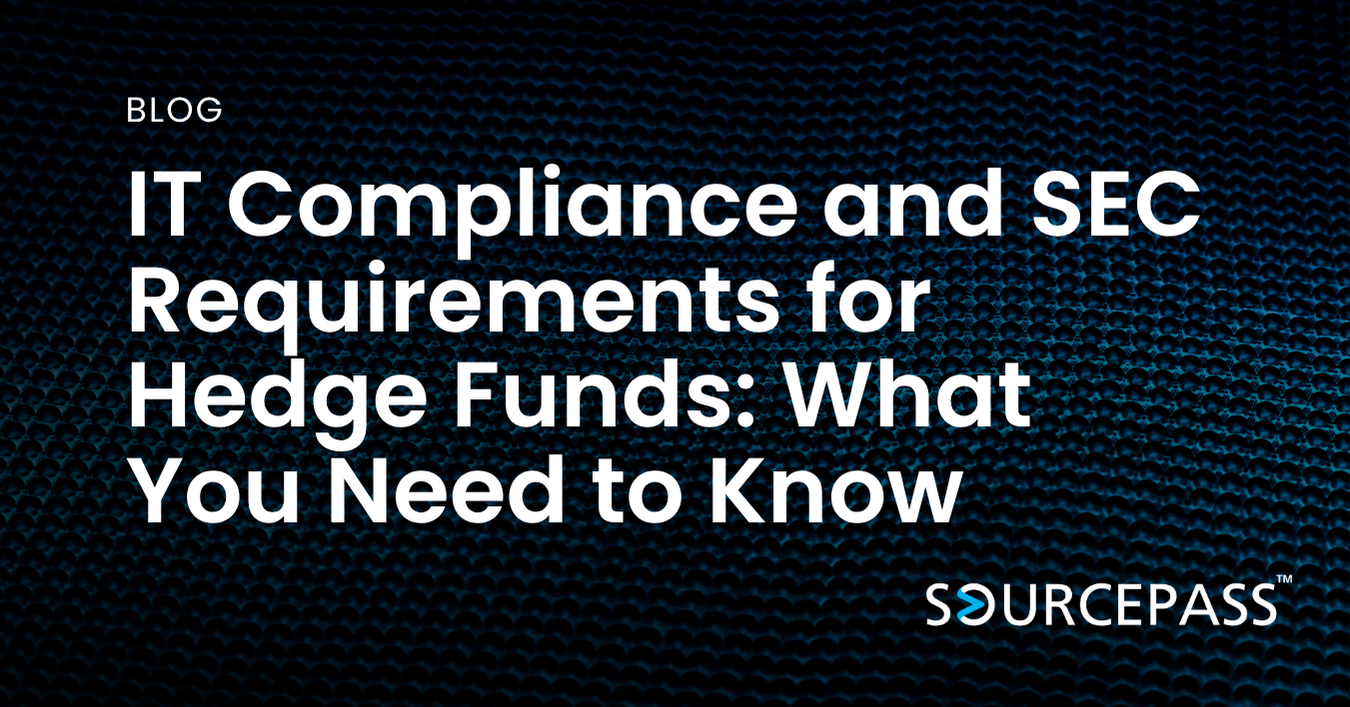 IT Compliance and SEC Requirements for Hedge Funds: What You Need to Know