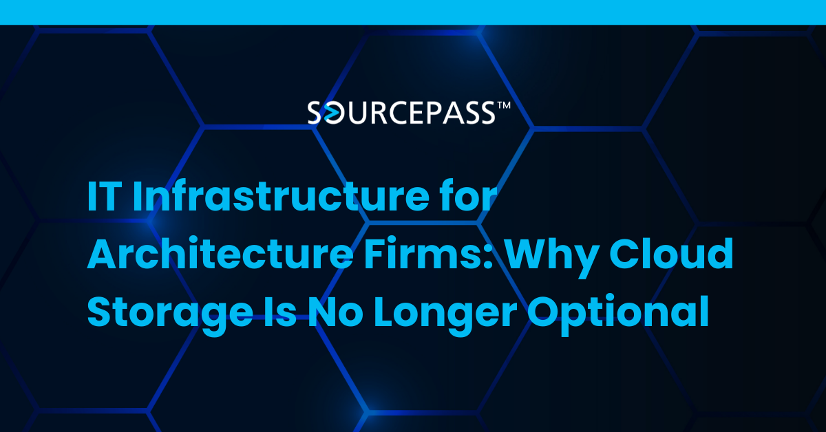 IT Infrastructure for Architecture Firms: Why Cloud Storage Is No Longer Optional