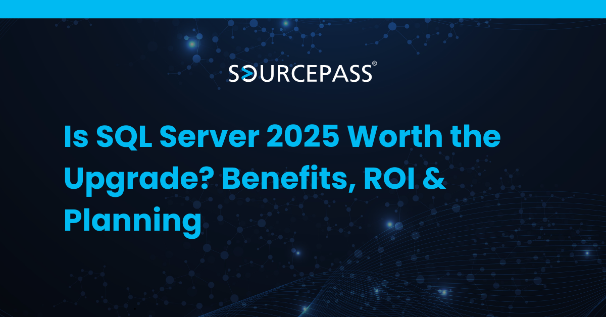 Is SQL Server 2025 Worth the Upgrade? Benefits, ROI & Planning