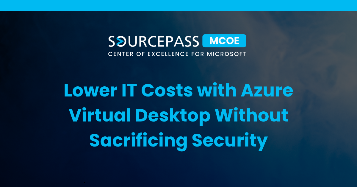 Lower IT Costs with Azure Virtual Desktop Without Sacrificing Security