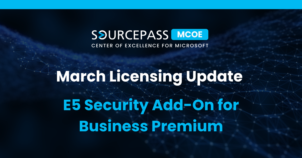 March Licensing Update: E5 Security Add-On for Business Premium