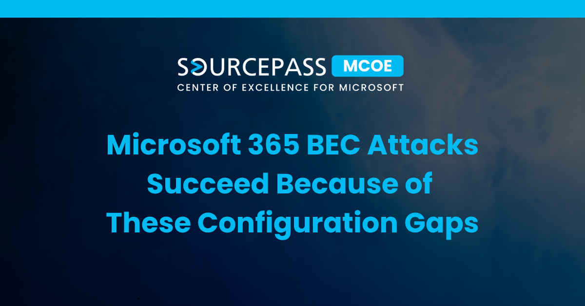 Microsoft 365 BEC Attacks Succeed Because of These Configuration Gaps