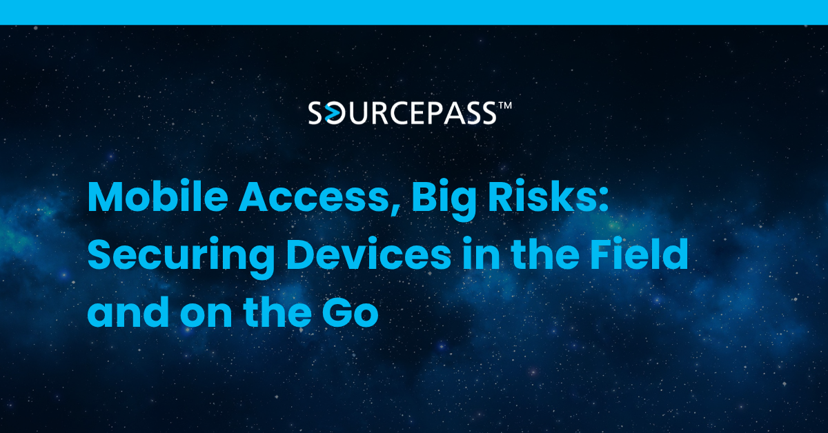 Mobile Access, Big Risks: Securing Devices in the Field and on the Go