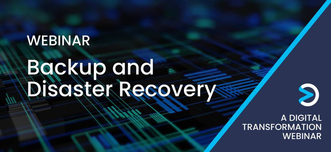 [Digital Transformation Webinar] Backup and Disaster Recovery