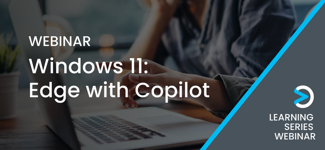 [Learning Series Webinar] Windows 11: Edge with Copilot