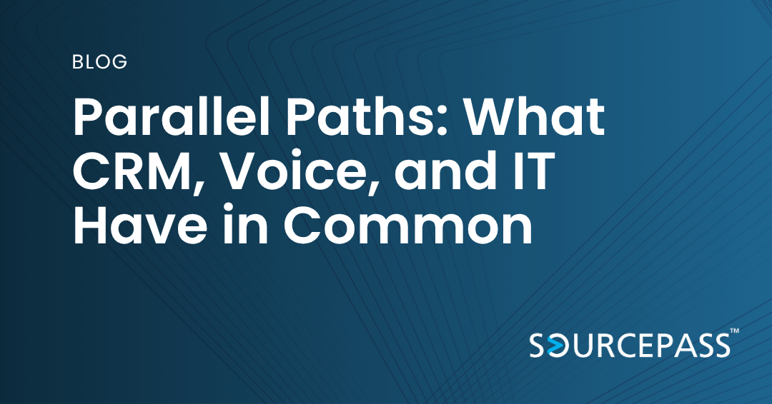 Parallel Paths: What CRM, Voice, and IT Have in Common