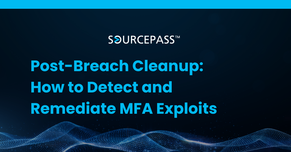 Post-Breach Cleanup: How to Detect and Remediate MFA Exploits