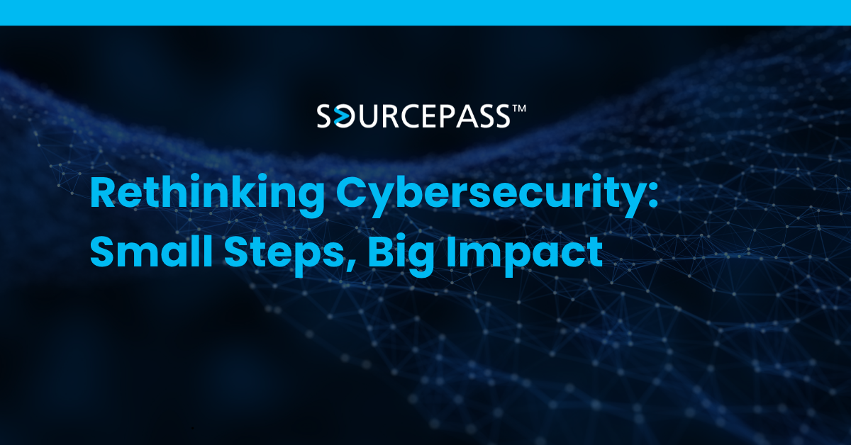 Rethinking Cybersecurity: Small Steps, Big Impact