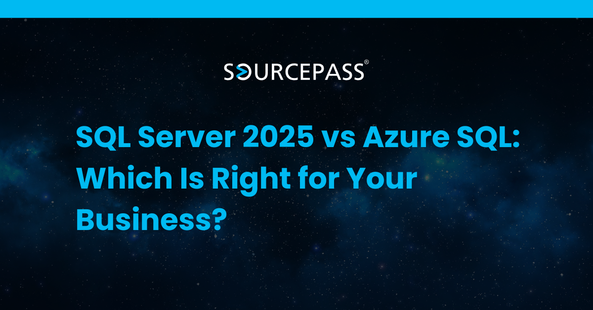 SQL Server 2025 vs Azure SQL: Which Is Right for Your Business?