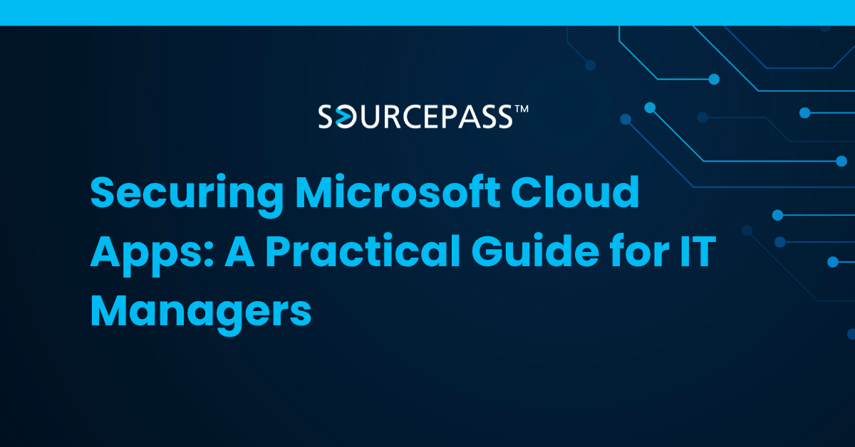 Securing Microsoft Cloud Apps: A Practical Guide for IT Managers