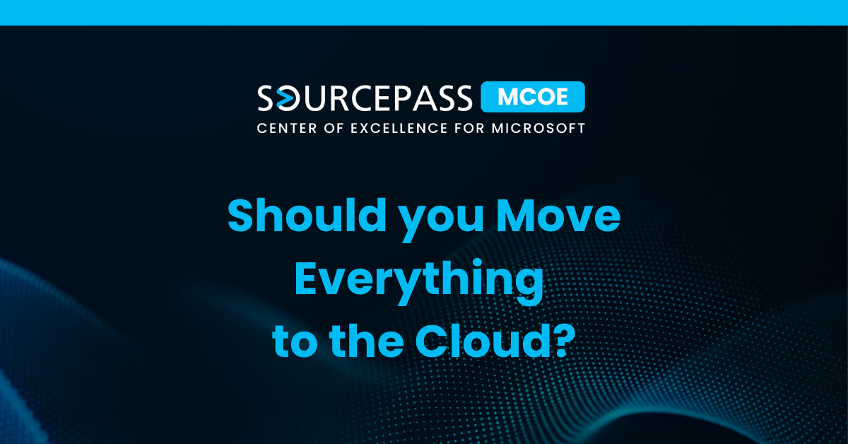 Should You Move Everything to the Cloud? Considerations for IT Leaders
