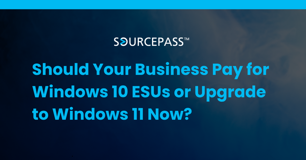 Should Your Business Pay for Windows 10 ESUs or Upgrade to Windows 11 Now?