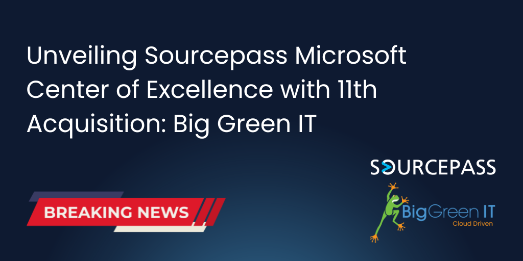 Unveiling Sourcepass Microsoft Center of Excellence with 11th Acquisition: Big Green IT