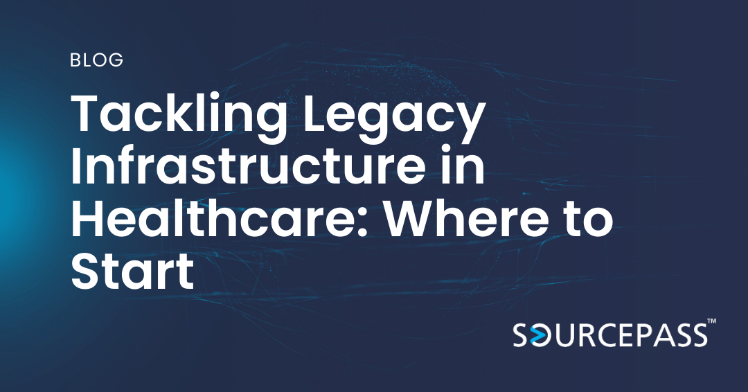 Tackling Legacy Infrastructure in Healthcare: Where to Start