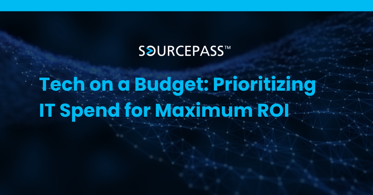 Tech on a Budget: Prioritizing IT Spend for Maximum ROI