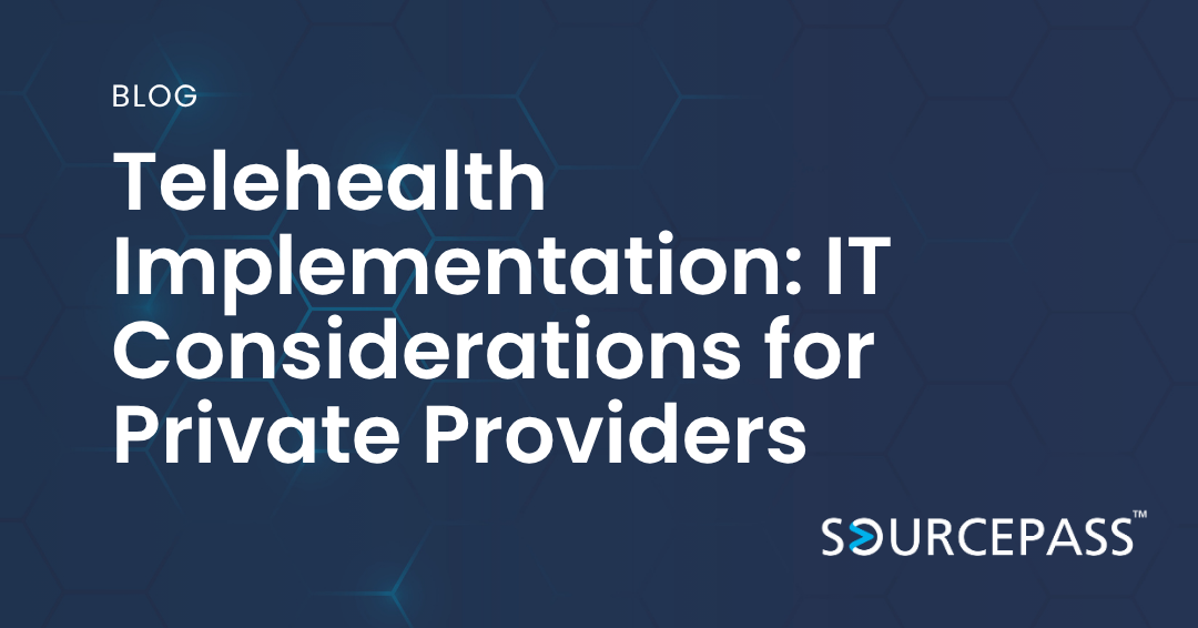 Telehealth Implementation: IT Considerations for Private Providers