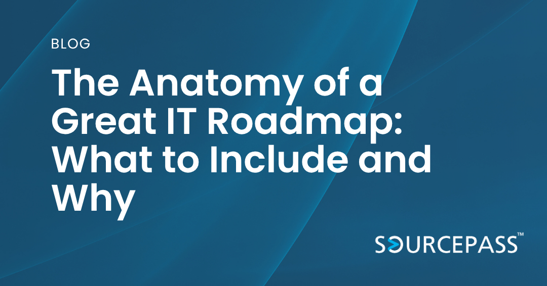 The Anatomy of a Great IT Roadmap: What to Include and Why