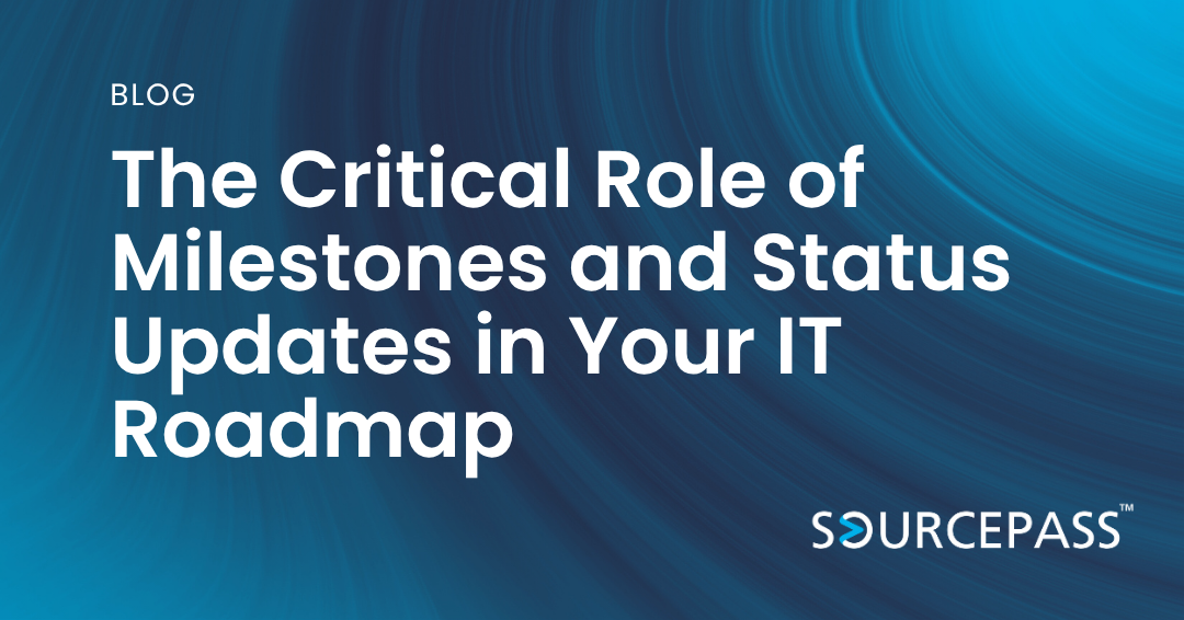 The Critical Role of Milestones and Status Updates in Your IT Roadmap