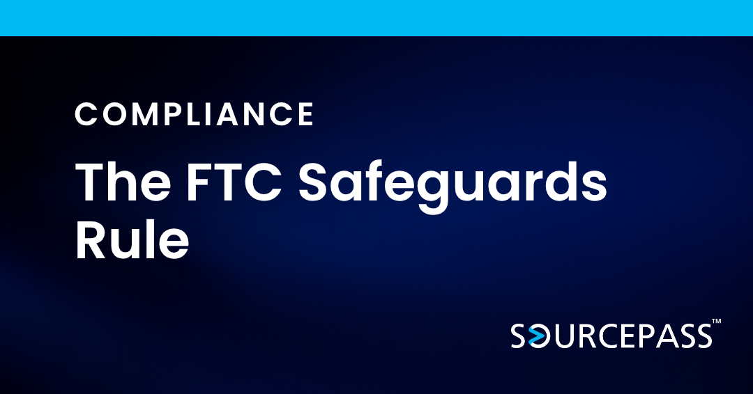 The FTC Safeguards Rule: What It Is, Who It Affects, and How to Stay Compliant